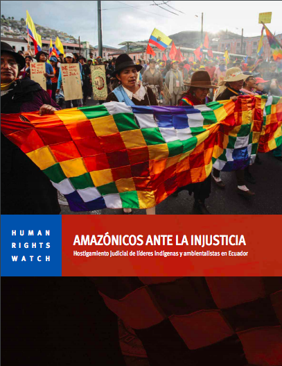 Amazónicos ante la injusticia. Hostigamiento judicial de líderes indígenas y ambientalistas en Ecuador