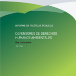 Defensores de Derechos Humanos Ambientales: Una crisis global