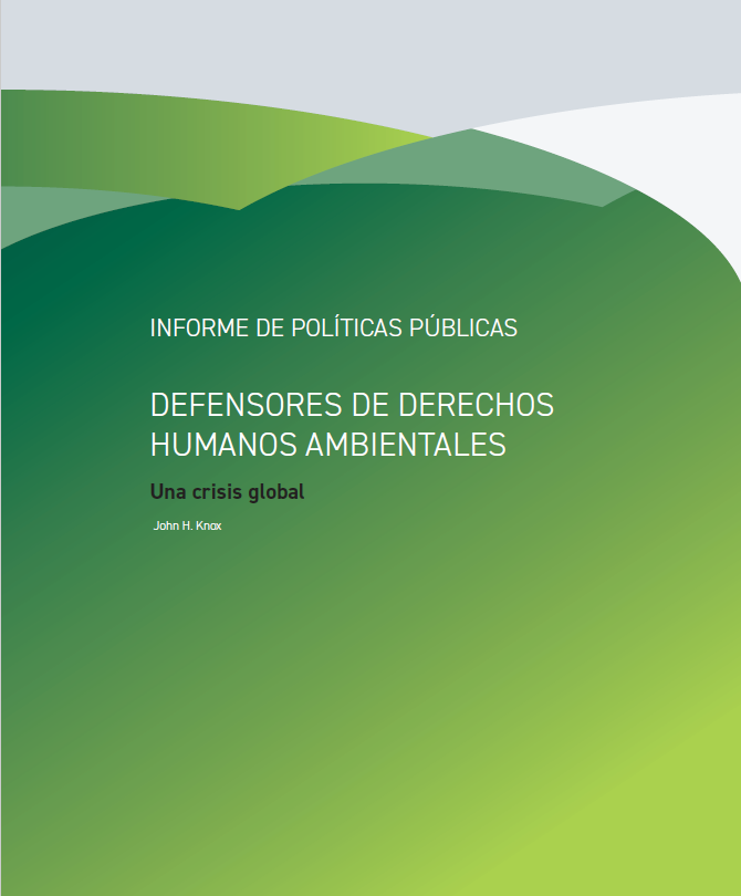Defensores de Derechos Humanos Ambientales: Una crisis global