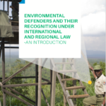 Environmental defenders and their recognition under international and regional law. An introduction.
