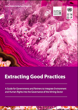 Extracting good practices: A Guide for Governments and Partners to Integrate Environment and Human Rights into the Governance of the Mining Sector
