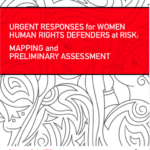 Urgent Responses for Women Human Rights Defenders at Risk. Mapping and Preliminary Assesment