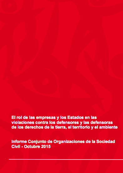 El rol de las empresas y los Estados en las violaciones contra los defensores y las defensoras de los derechos de la tierra, el territorio y el ambiente