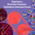 Empresas y Derechos Humanos: Estándares Interamericanos