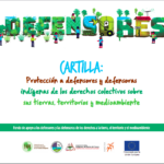 Cartilla: Protección a defensores y defensoras indígenas de los derechos colectivos sobre sus tierras, territorios y medio ambiente