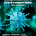 La emergencia sanitaria COVID-19 a la luz de la emergencia climática: Retos y oportunidades