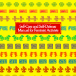 Self-Care and Self-Defense Manual for Feminist Activists