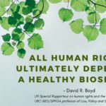 Human rights depend on a healthy biosphere: Report of the Special Rapporteur on the issue of human rights obligations relating to the enjoyment of a safe, clean, healthy and sustainable environment, David R. Boyd