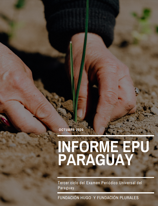 Tercer Ciclo del Examen Periódico Universal del Paraguay. Informe Alternativo: Pueblos indígenas, defensoras ambientales, derecho al agua y derecho al territorio.