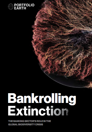 Bankrolling Extinction: The Banking Ssecto’s Role in the Global Biodiversity Crisis