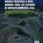 Buenas Prácticas a Nivel Mundial para los Estudios de Impacto Ambiental (EIA)