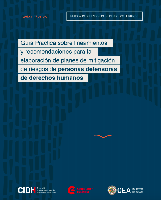 Guía Práctica sobre lineamientos y recomendaciones para la elaboración de planes de mitigación de riesgos de personas defensoras de derechos humanos