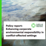 Policy report: Enhancing corporate environmental responsibility in conflict-affected settings