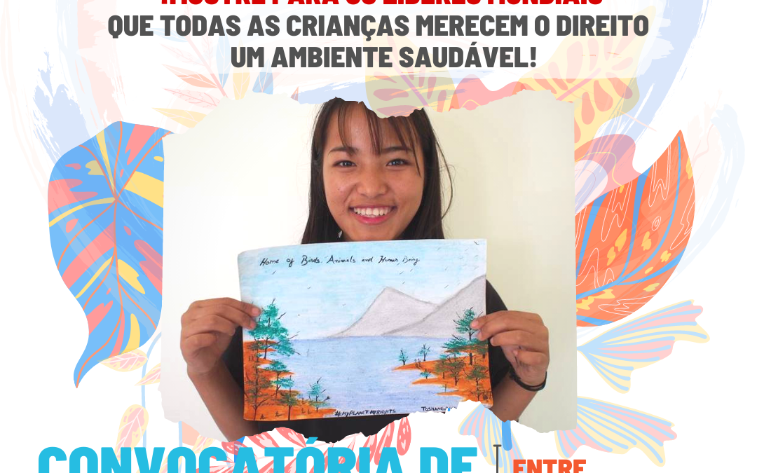 Convocatória artística: mostre aos líderes mundiais que todas as crianças merecem o direito a um ambiente saudável.