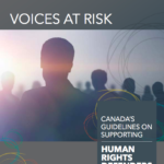 Voices at Risk: Canada’s Guidelines on Supporting Human Rights Defenders – Government of Canada