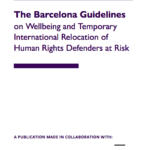 The Barcelona Guidelines on Wellbeing and Temporary International Relocation of Human Rights Defenders at Risk –