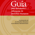 Guía para defensores y defensoras de Derechos Humanos