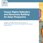 Human Rights Defenders and Democracy Building: An Asian Perspective